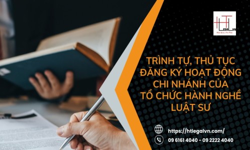 TRÌNH TỰ, THỦ TỤC ĐĂNG KÝ HOẠT ĐỘNG CHI NHÁNH CỦA TỔ CHỨC HÀNH NGHỀ LUẬT SƯ (CÔNG TY LUẬT UY TÍN TẠI TP. HỒ CHÍ MINH, VIỆT NAM)